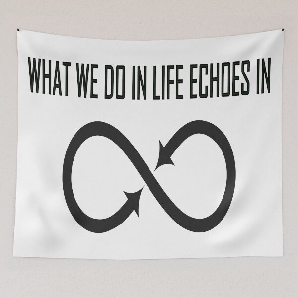 Item preview, What we do in life echoes in Eternity designed and sold by Scrambledwords.