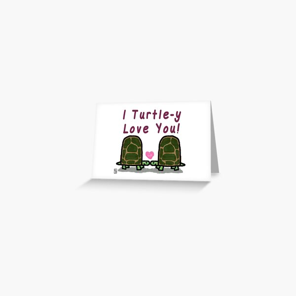 I Turtle-y Love You Greeting Card