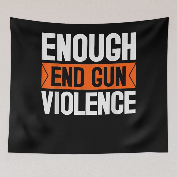 Item preview, Enough End Gun Violence Wear Orange Anti Violence  designed and sold by vergiebee.