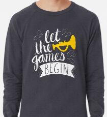 Lasst die Spiele beginnen Leichtes Sweatshirt