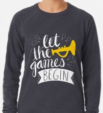 Lasst die Spiele beginnen Leichtes Sweatshirt