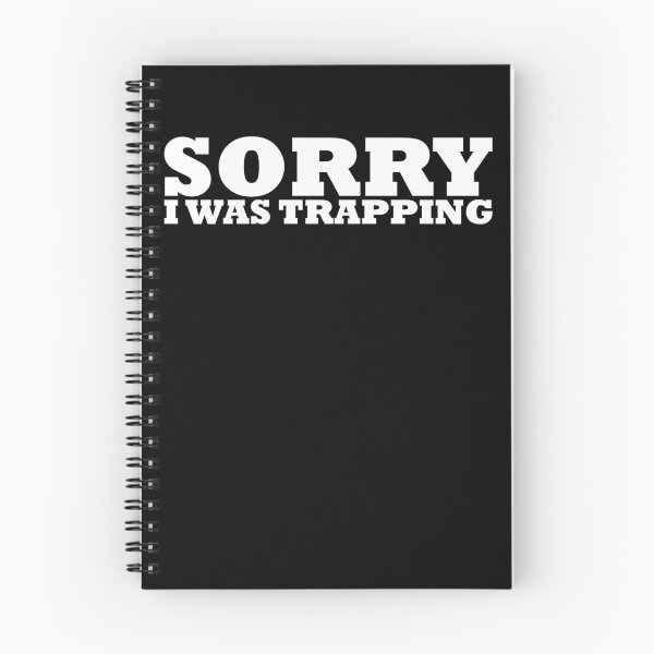 Item preview, SORRY I WAS TRAPPING designed and sold by Sadil.