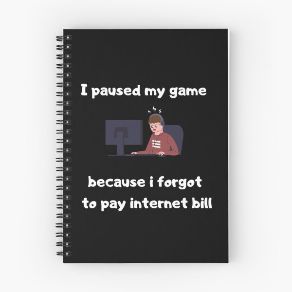 Item preview, I paused my game because I forgot to pay internet bill - Text & Illustration deisgn - White text designed and sold by Nemesiscrowd.