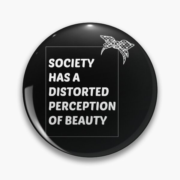 Item preview, Society Has a Distorted Perception of Beauty designed and sold by SKYBLUE-M ⭐⭐⭐⭐⭐.