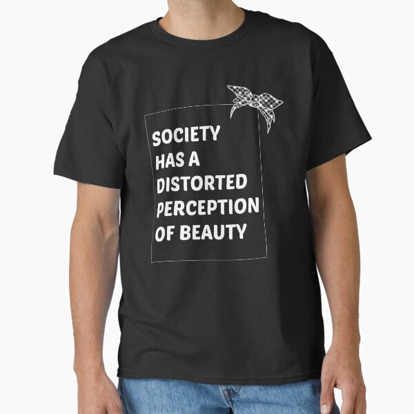 Item preview, Society Has a Distorted Perception of Beauty designed and sold by SKYBLUE-M ⭐⭐⭐⭐⭐.