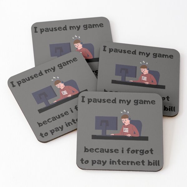 Item preview, I paused my game because I forgot to pay internet bill - Text & Illustration deisgn - White text designed and sold by Nemesiscrowd.