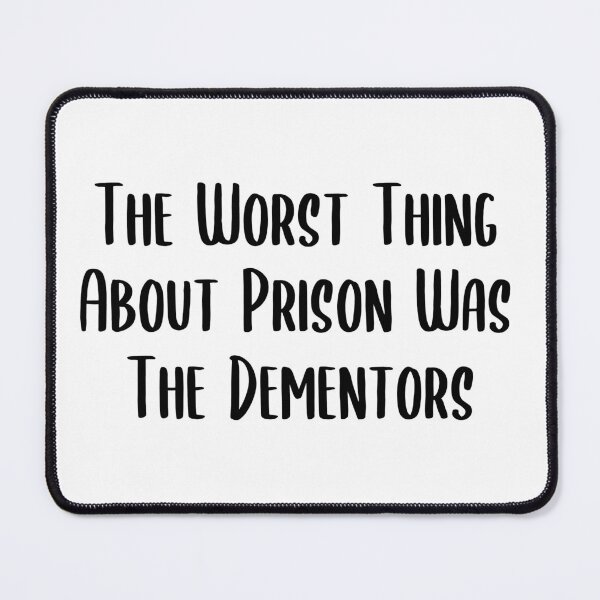 Item preview, The Worst Thing About Prison Was The Dementors designed and sold by AdelDa19.