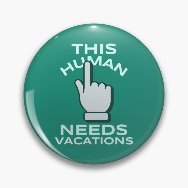 Item preview, This Human Needs Vacations designed and sold by ArtCity Designs.