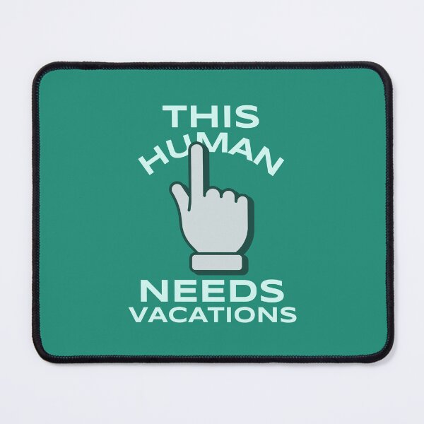 Item preview, This Human Needs Vacations designed and sold by ArtCity Designs.