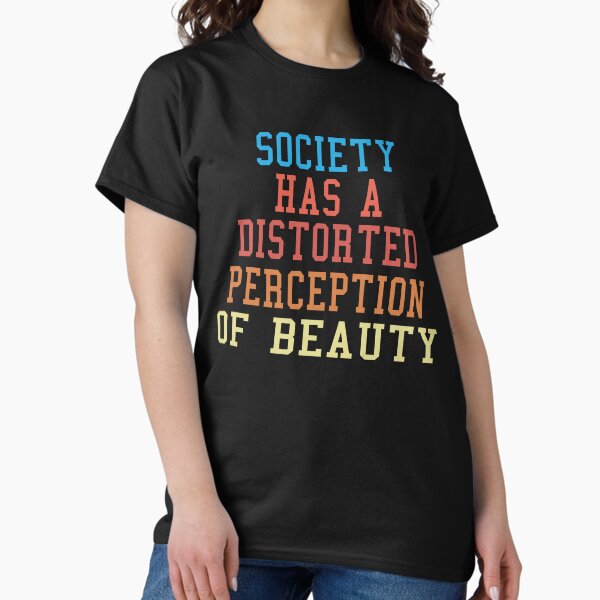 Item preview, Society Has a Distorted Perception of Beauty designed and sold by SKYBLUE-M ⭐⭐⭐⭐⭐.