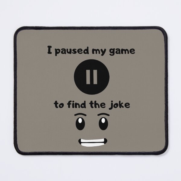 Item preview, I paused my game to find the joke - Text based illustration design - Black text designed and sold by Nemesiscrowd.