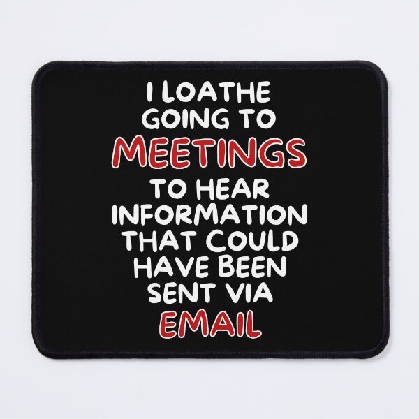 Item preview, I Loathe Meetings That Could Have Been An Email designed and sold by MojaveTradePost.