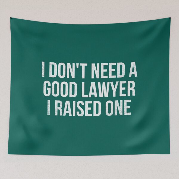 Item preview, I DON_T NEED A GOOD LAWYER. I RAISED ONE.   designed and sold by HelloHKW.