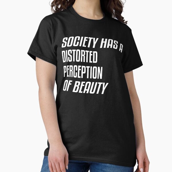 Item preview, Society Has a Distorted Perception of Beauty designed and sold by SKYBLUE-M ⭐⭐⭐⭐⭐.
