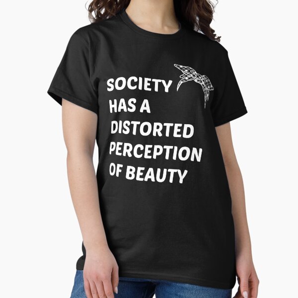 Item preview, Society Has a Distorted Perception of Beauty designed and sold by SKYBLUE-M ⭐⭐⭐⭐⭐.