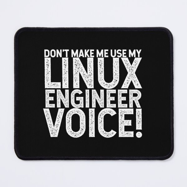 Item preview, Don't Make Me Use My Linux Engineer Voice! designed and sold by TeesYouWant.
