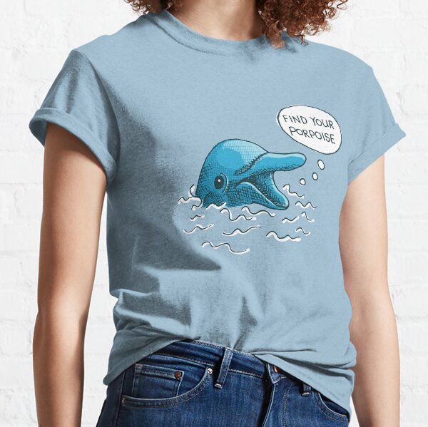 Find Your Porpoise Classic T-Shirt
