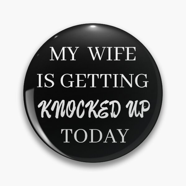 Item preview, my wife is getting knocked up today designed and sold by stor or.