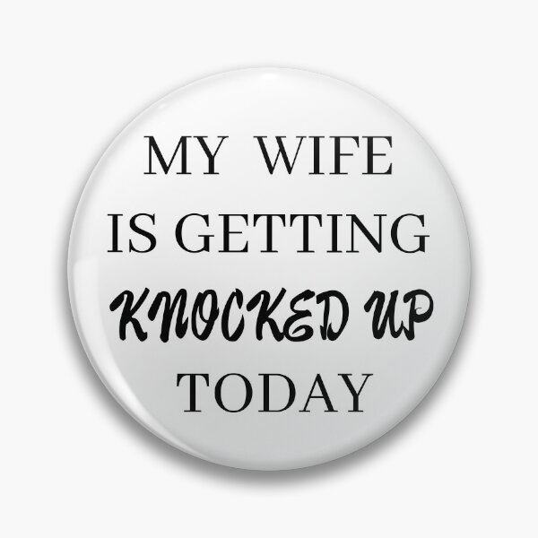 Item preview, my wife is getting knocked up today designed and sold by stor or.