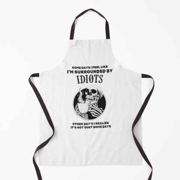 Item preview, SOME DAYS I FEEL LIKE IM SURROUNDED BY IDIOTS designed and sold by UrTshirt.
