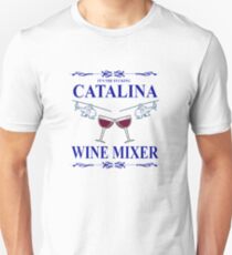 The Original F**king CATALINA WINE MIXER Shirt! Unisex T-Shirt