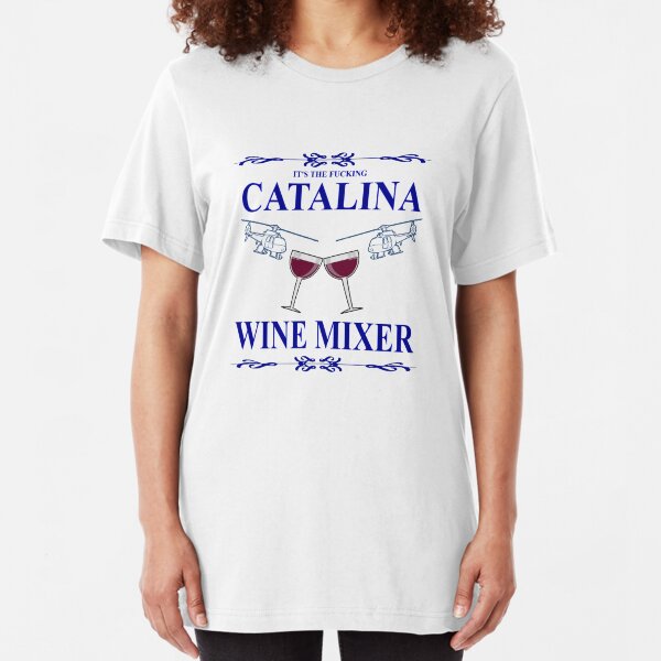 The Original F**king CATALINA WINE MIXER Shirt! Slim Fit T-Shirt