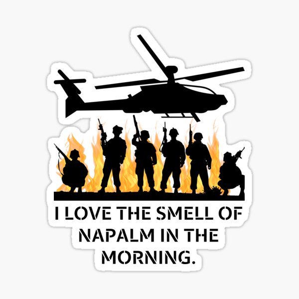 Apocalypse Now I Love The Smell Of Napalm In The Morning Sticker For