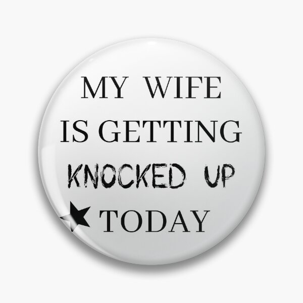 Item preview, my wife is getting knocked up today designed and sold by stor or.