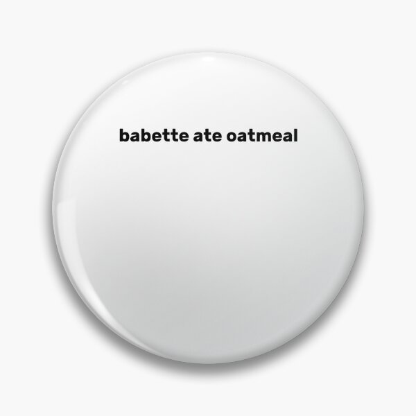 Item preview, babette ate oatmeal! designed and sold by AdelDa19.