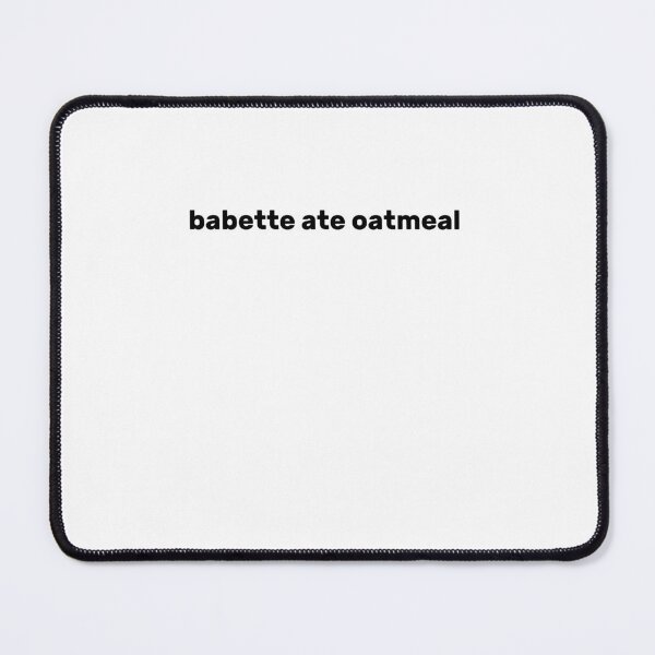 Item preview, babette ate oatmeal! designed and sold by AdelDa19.