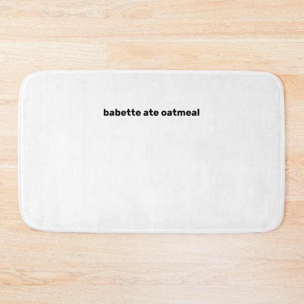 Item preview, babette ate oatmeal! designed and sold by AdelDa19.
