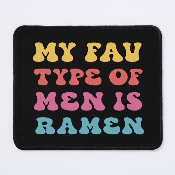 Item preview, My Fav Type Of Men Is Ramen. Funny Ramen Quote. Foodie Quote. Noodle Quote designed and sold by DesignHouse07.
