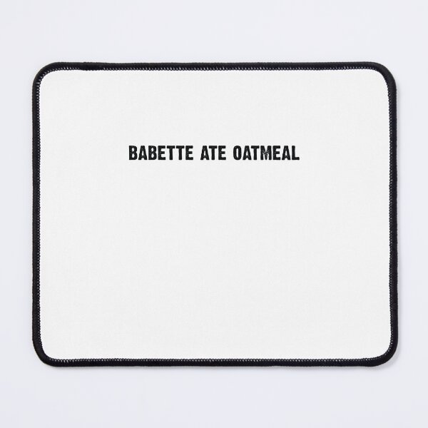 Item preview, babette ate oatmeal! designed and sold by AdelDa19.