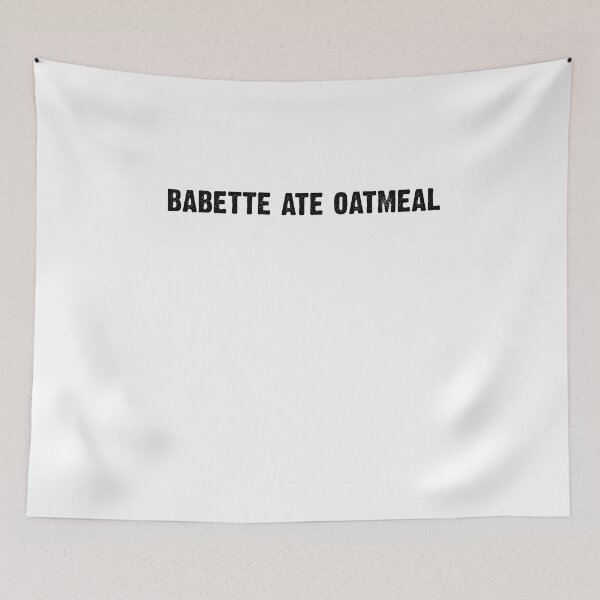 Item preview, babette ate oatmeal! designed and sold by AdelDa19.