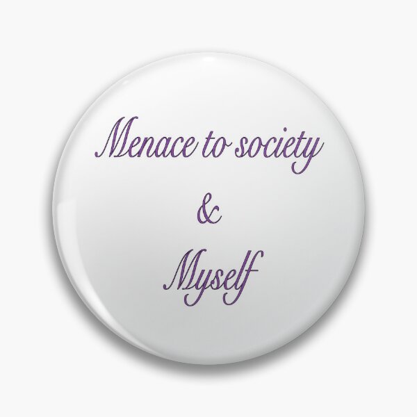 Item preview, Menace to society and myself designed and sold by Rachel Martin.