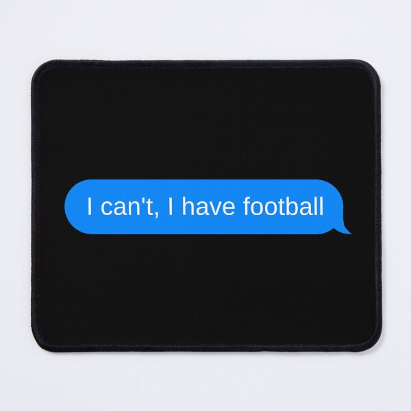 Item preview, I can't, I have football designed and sold by DrunkPolarBear.