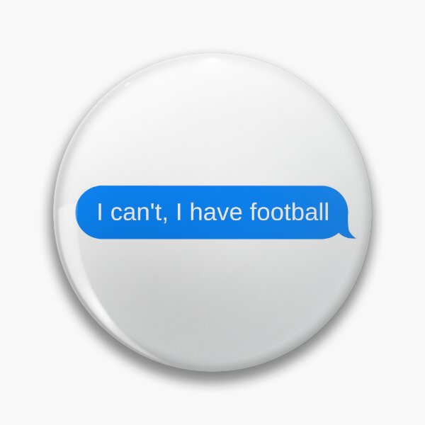 Item preview, I can't, I have football designed and sold by DrunkPolarBear.