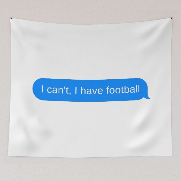 Item preview, I can't, I have football designed and sold by DrunkPolarBear.