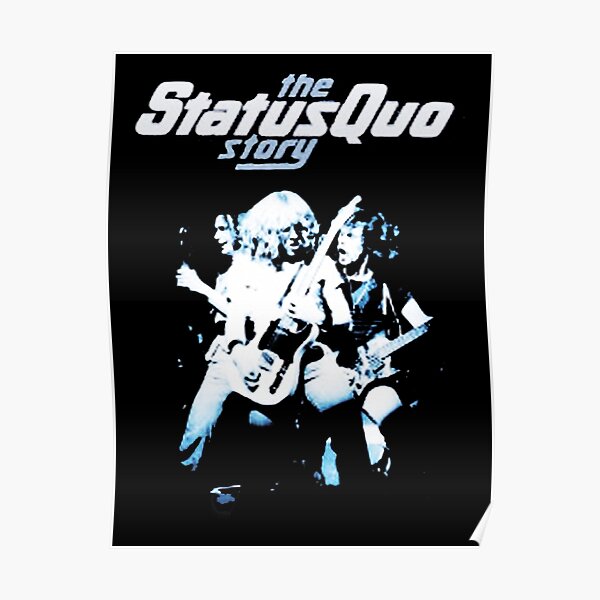 "the story of status quo" Poster for Sale by RevaBCurry Redbubble