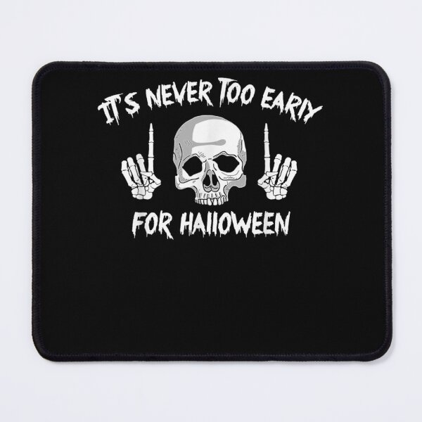 Item preview, It's Never Too Early For Halloween Goth Halloween Funny  designed and sold by u8ritaae.