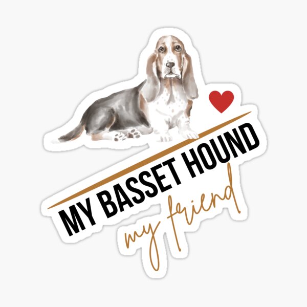 My Basset Hound, my friend | Basset Hound pet dog products Sticker