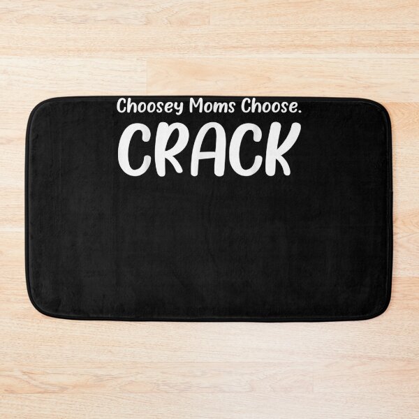 Item preview, Choosey Moms Choose Crack Funny Quote  designed and sold by u8ritaae.