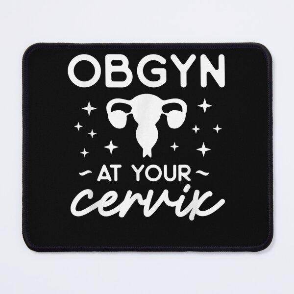 Item preview, Obgyn At Your Cervix Obstetrician Obstetrics designed and sold by judyufmi.