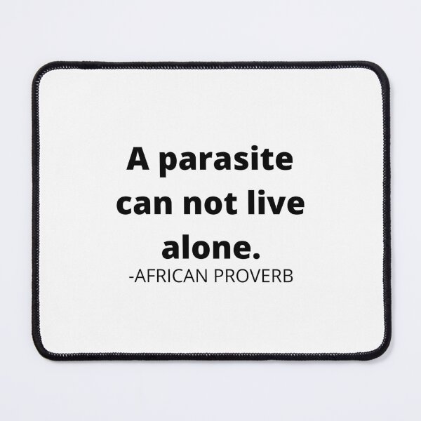 Item preview, African proverb- A parasite can not live alone. designed and sold by AfricanProverbs.
