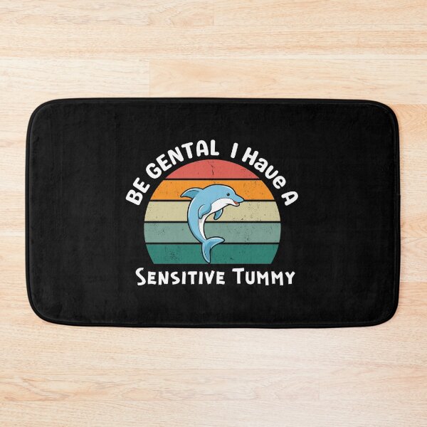 Item preview, Be Gentle I Have A Sensitive Tummy designed and sold by DesignisMine.
