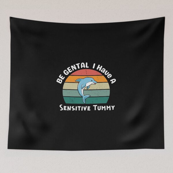 Item preview, Be Gentle I Have A Sensitive Tummy designed and sold by DesignisMine.