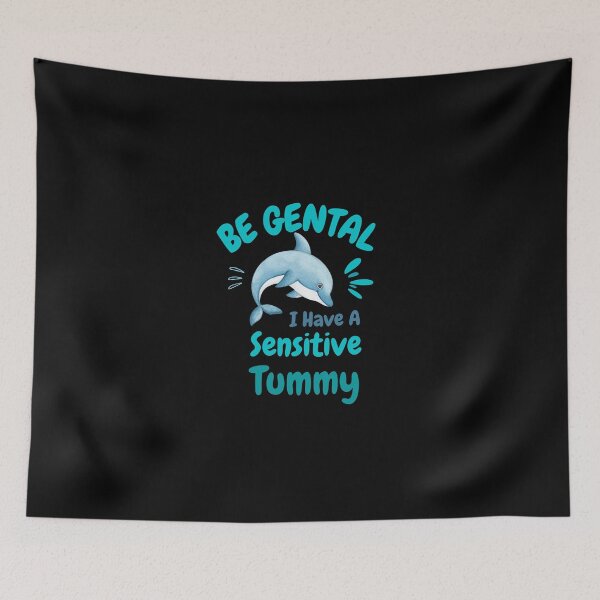 Item preview, Be Gentle I Have A Sensitive Tummy designed and sold by DesignisMine.