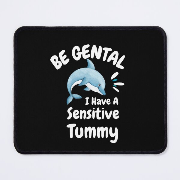 Item preview, Be Gentle I Have A Sensitive Tummy designed and sold by DesignisMine.
