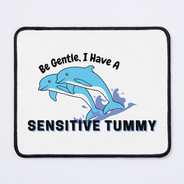 Item preview, Be Gentle I Have A Sensitive Tummy designed and sold by DesignisMine.