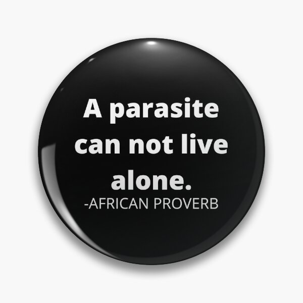 Item preview, African proverb- A parasite can not live alone designed and sold by AfricanProverbs.